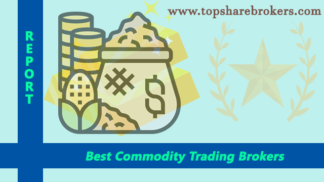 Best commodity trading brokers in India 2024- Top Commodity Brokers