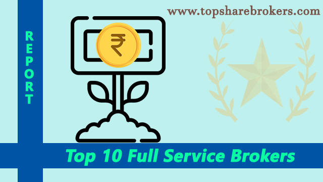 Top 10 most popular Full Service Brokers in India 2024