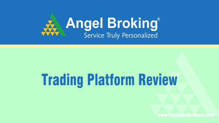 Angel Broking Trading Platform Review