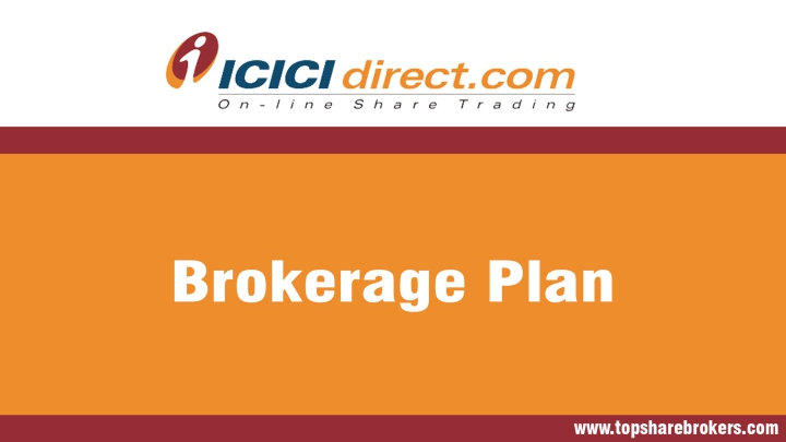 ICICI Securities Pvt Ltd. Brokerage Plan Details