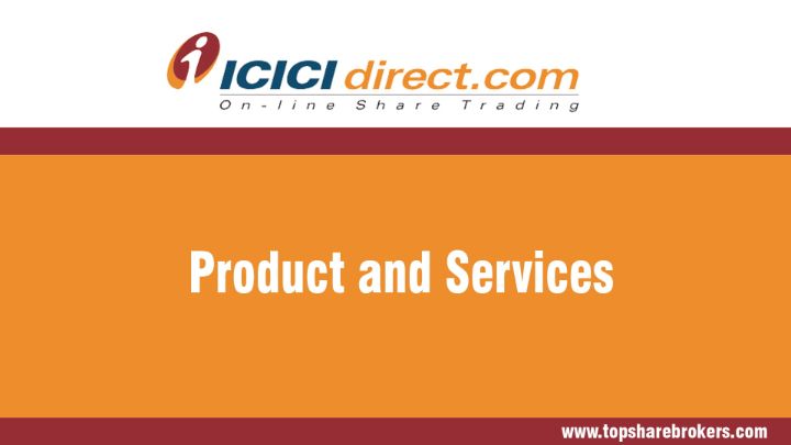ICICI Securities Pvt Ltd. Product and Services