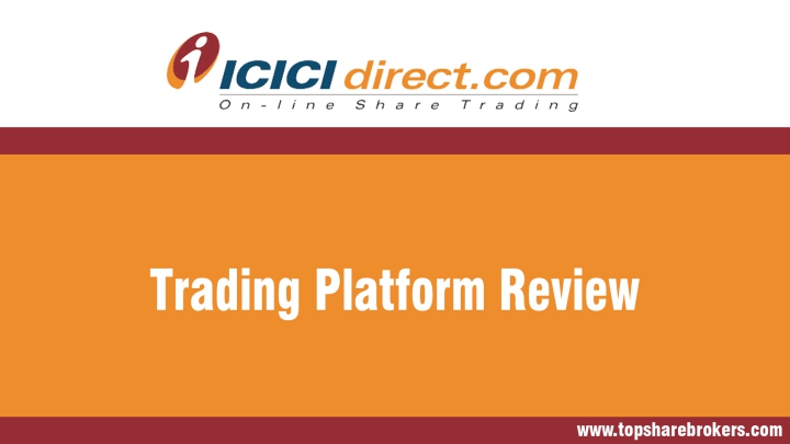 ICICI Securities Pvt Ltd. Trading Platform Review