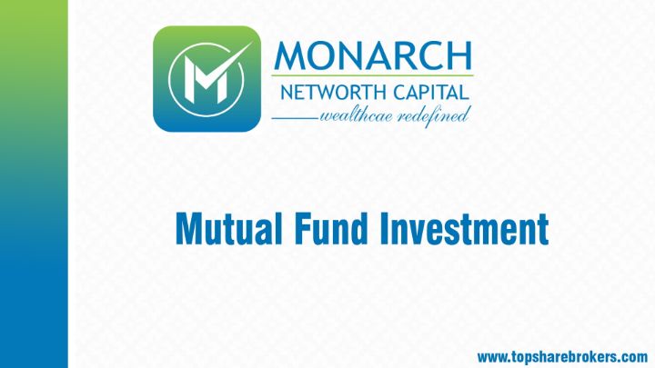 Monarch Networth Capital Ltd Mutual Fund Investment